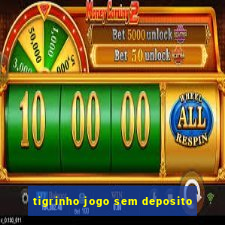 tigrinho jogo sem deposito